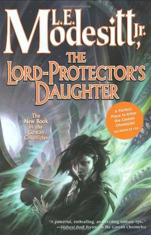 The Lord-Protector's Daughter (2008) by L.E. Modesitt Jr.