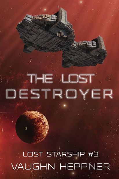 The Lost Destroyer (Lost Starship Series Book 3) by Vaughn Heppner