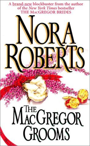 The MacGregor Grooms (2002) by Nora Roberts