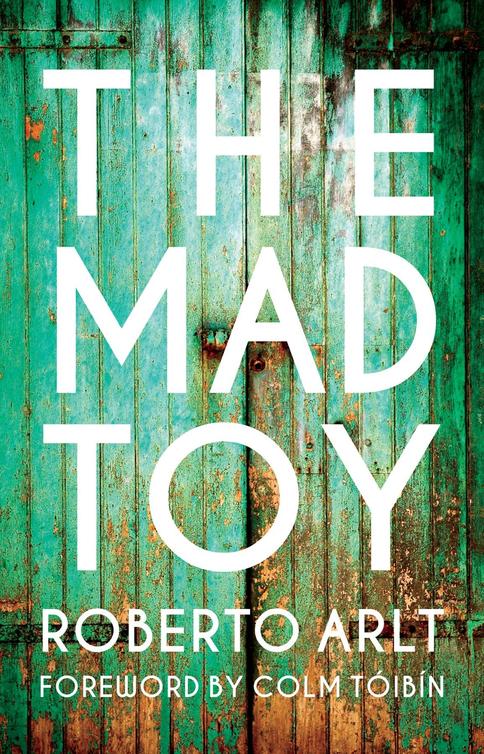 The Mad Toy (2013) by Roberto Arlt