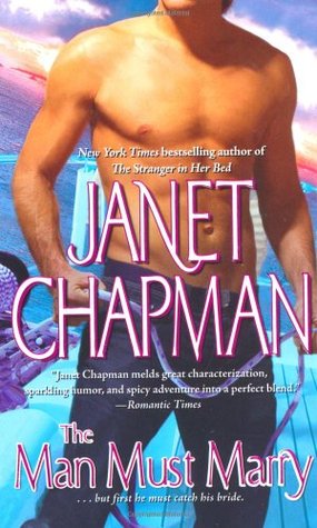 The Man Must Marry (2008) by Janet Chapman