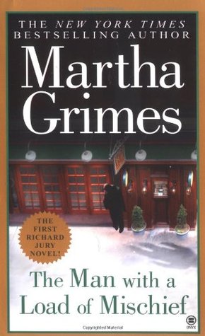 The Man With a Load of Mischief (2003) by Martha Grimes