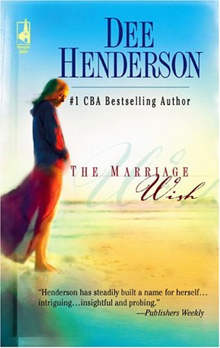 The Marriage Wish (2005) by Dee Henderson