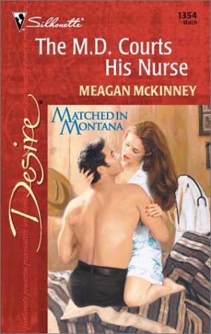 The M.D. Courts His Nurse: Matched in Montana (2001) by Meagan McKinney