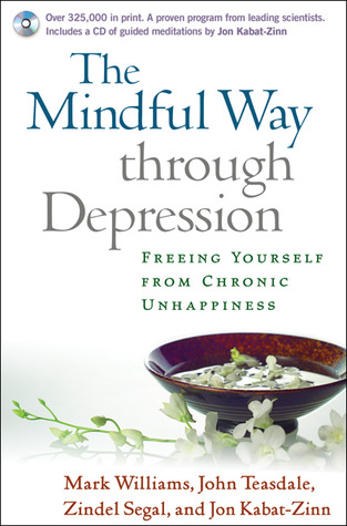 The Mindful Way through Depression: Freeing Yourself from Chronic Unhappiness (2007) by Jon Kabat-Zinn
