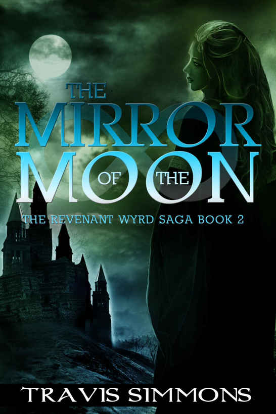 The Mirror of the Moon (Revenant Wyrd Book 2) by Travis Simmons