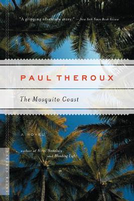 The Mosquito Coast (2006) by Paul Theroux