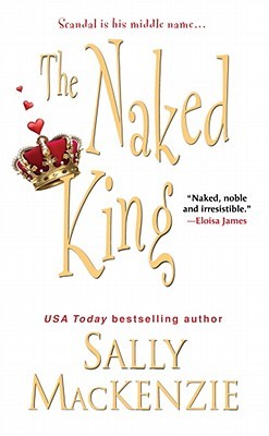 The Naked King (2011) by Sally MacKenzie