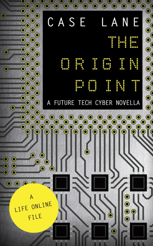 The Origin Point: A Future Tech Cyber Novella by Case Lane