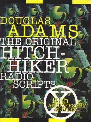 The Original Hitchhiker Radio Scripts (1995) by Douglas Adams