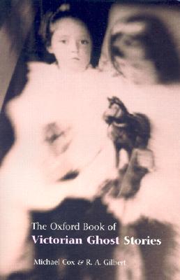 The Oxford Book of Victorian Ghost Stories (2003) by R.A. Gilbert
