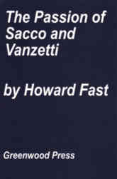 The Passion of Sacco and Vanzetti: A New England Legend (1972) by Howard Fast
