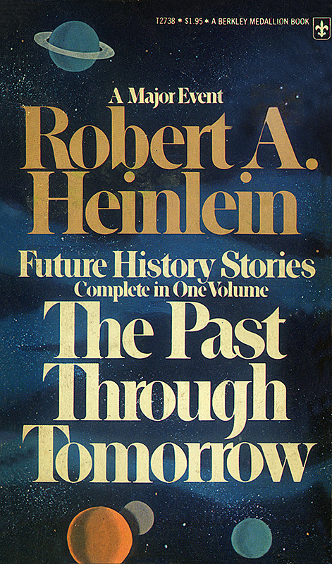 The Past Through Tomorrow by Robert A. Heinlein
