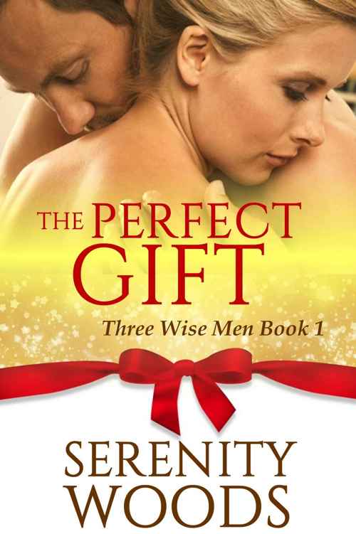 The Perfect Gift: A Christmas Billionaire Sexy Romance (Three Wise Men Book 1) (2015) by Serenity Woods