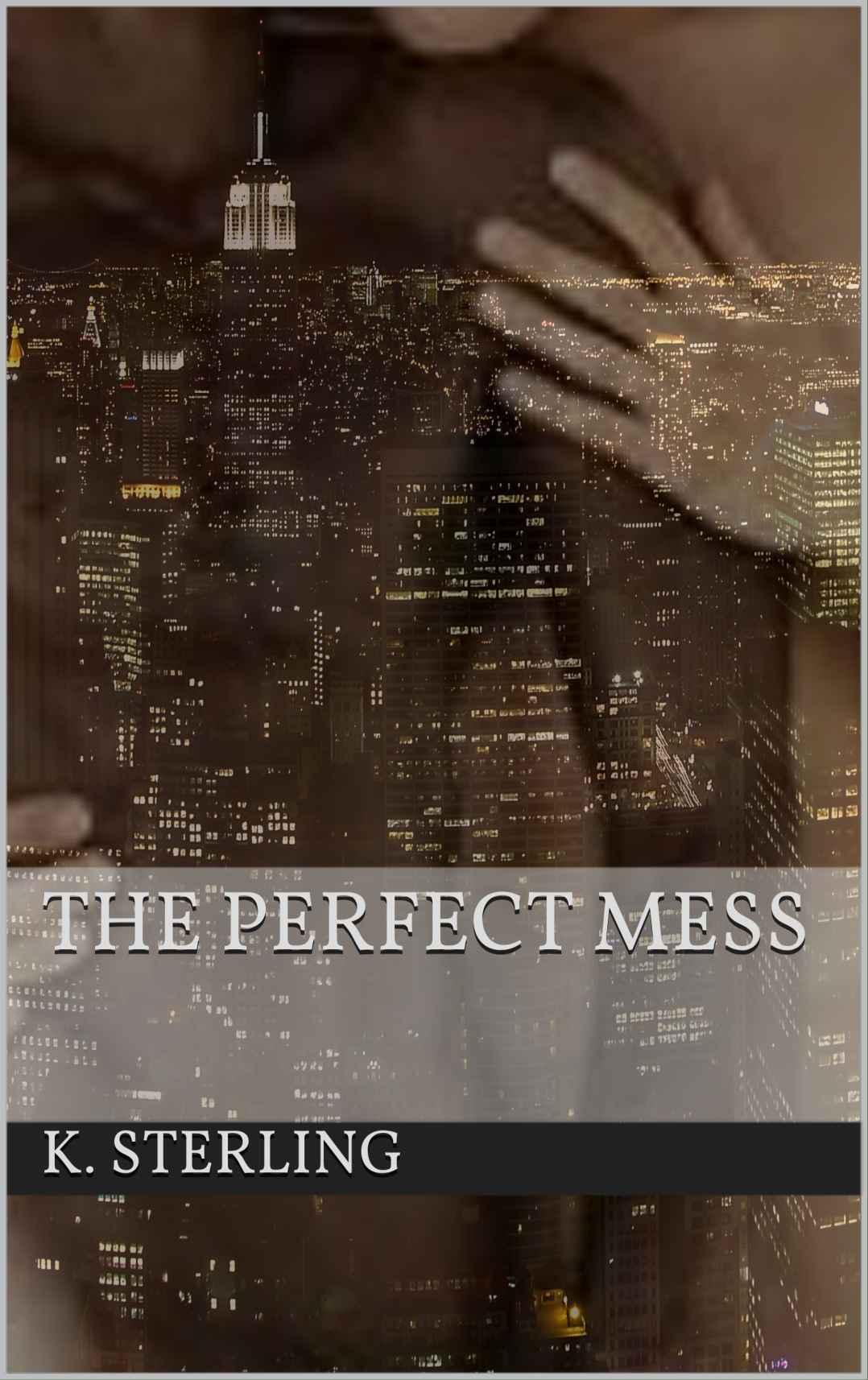 The Perfect Mess by K. Sterling