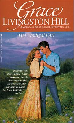 The Prodigal Girl (1993) by Grace Livingston Hill