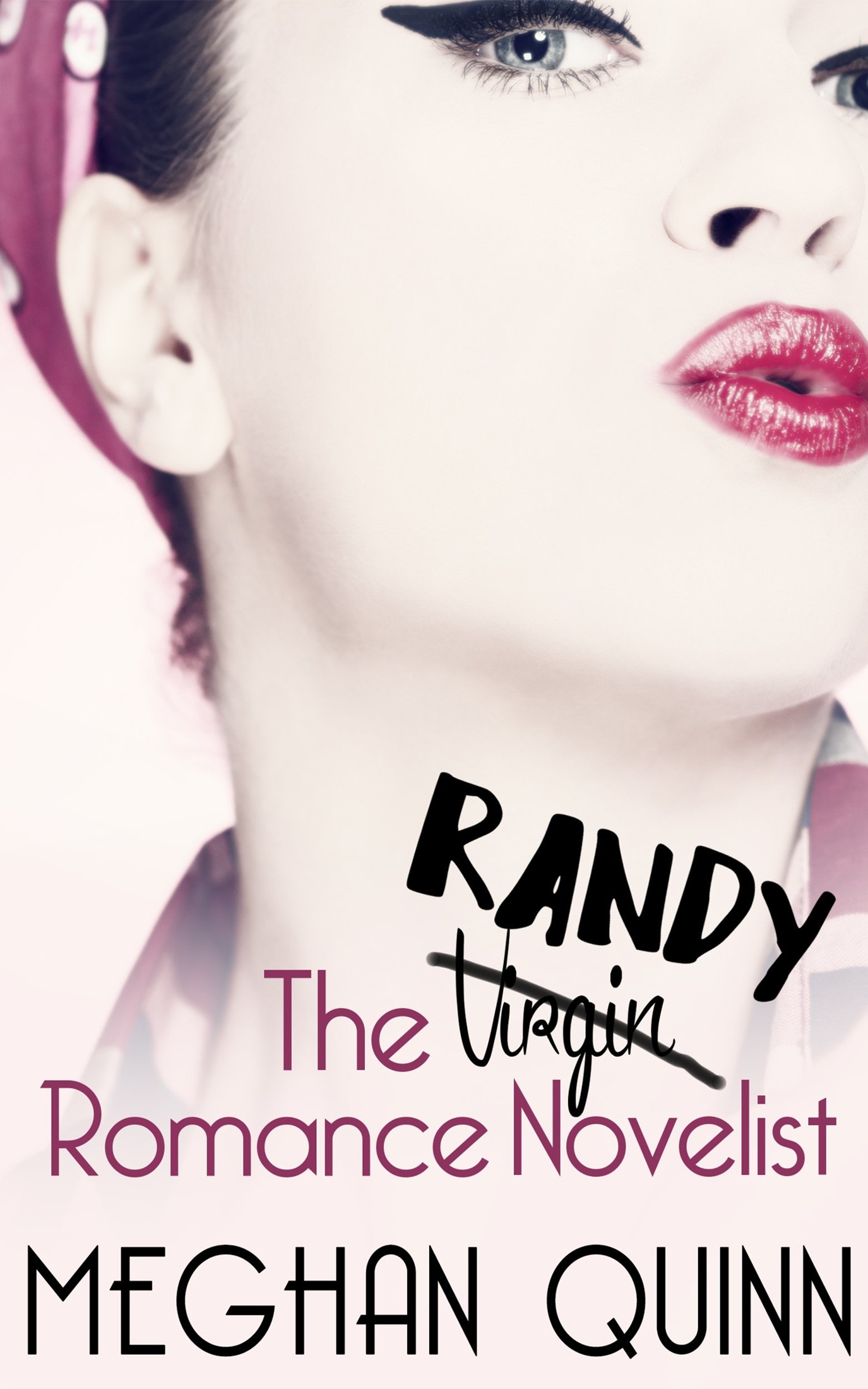 The Randy Romance Novelist by Meghan Quinn