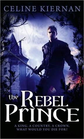 The Rebel Prince (2010) by Celine Kiernan