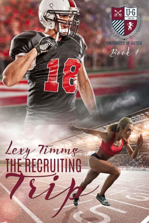 The Recruiting Trip (The University of Gatica #1) by Lexy Timms