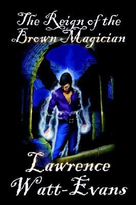 The Reign of the Brown Magician (2004) by Lawrence Watt-Evans