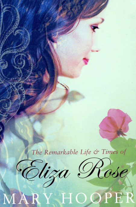 The Remarkable Life and Times of Eliza Rose by Mary Hooper