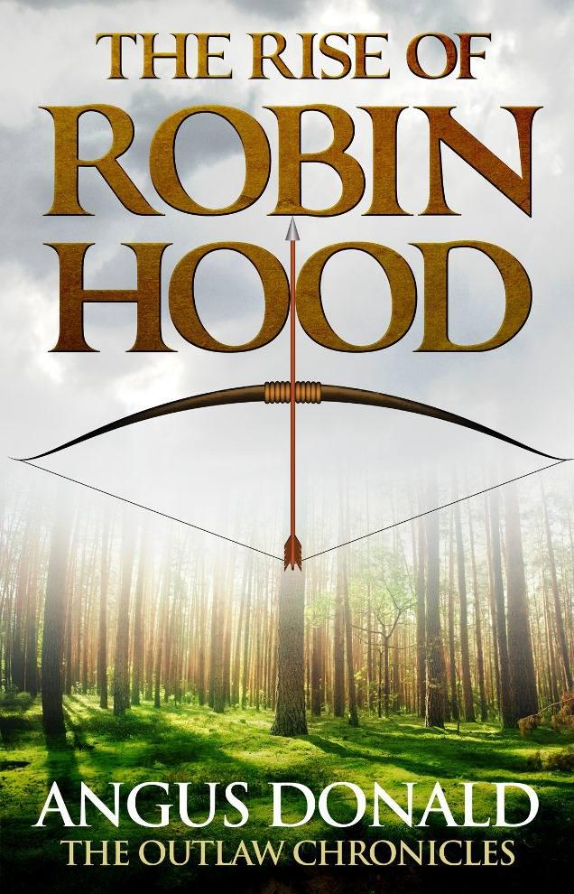 The Rise of Robin Hood by Angus Donald