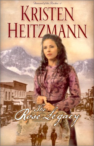 The Rose Legacy (2000) by Kristen Heitzmann