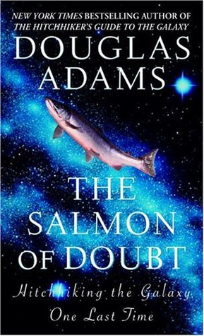 The Salmon of Doubt (2005) by Douglas Adams