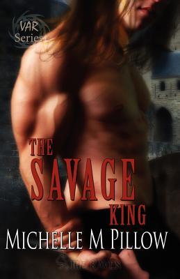 The Savage King (2011) by Michelle M. Pillow