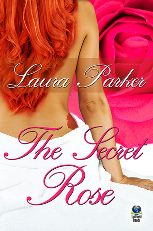 The Secret Rose (2013) by Laura Parker