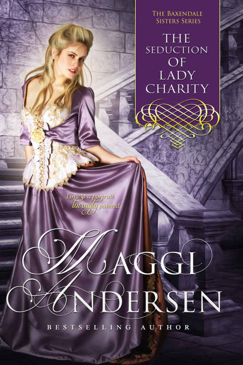 The Seduction of Lady Charity: The Baxendale Sisters Book Four by Maggi Andersen