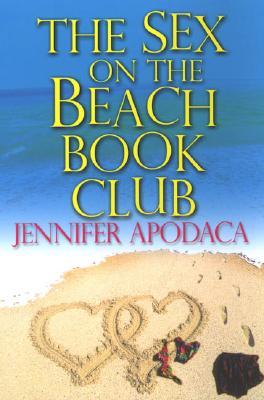The Sex on the Beach Book Club (2007) by Jennifer Apodaca