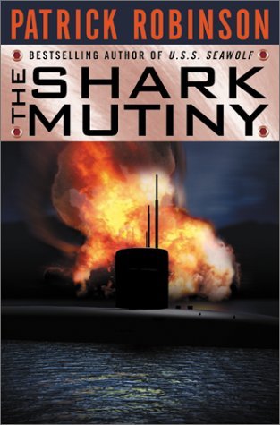 The Shark Mutiny (2001) by Patrick Robinson