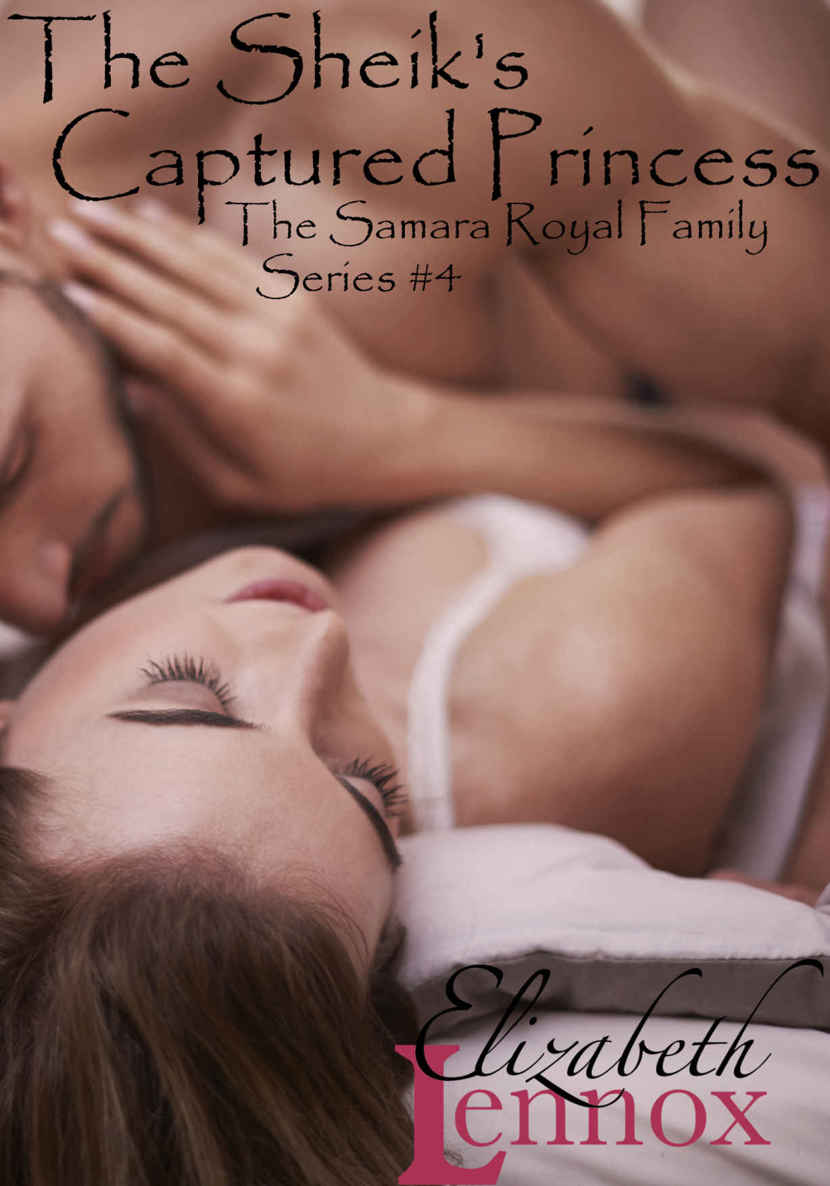 The Sheik’s Captured Princess (The Samara Royal Family Series Book 4) by Elizabeth Lennox