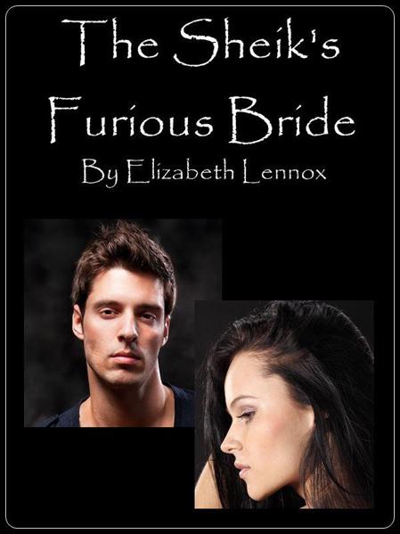 The Sheik's Furious Bride (Love By Accident) by Elizabeth Lennox