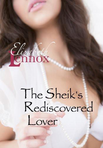 The Sheik's Rediscovered Lover by Elizabeth Lennox