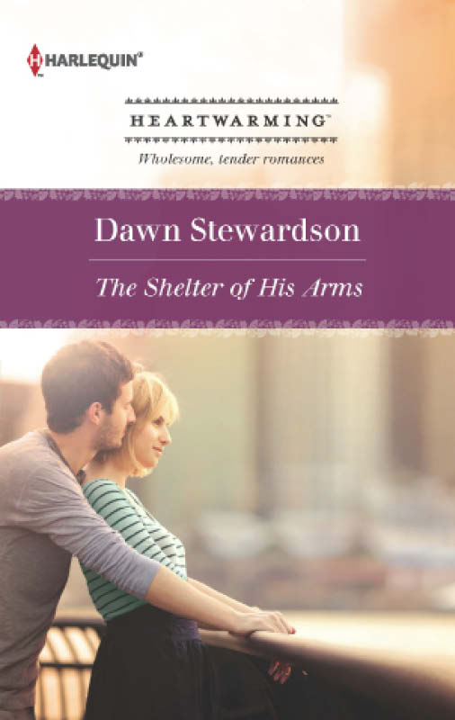 The Shelter of His Arms (Harlequin Heartwarming) by Dawn Stewardson