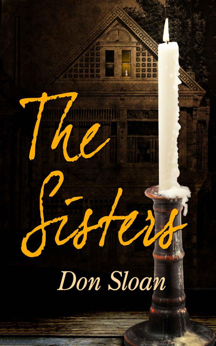 The Sisters: A Mystery of Good and Evil, Horror and Suspense (Book One of the Dark Forces Series) by Don Sloan