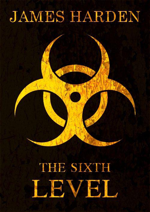 The Sixth Level (Secret Apocalypse Book 2) by Harden, James