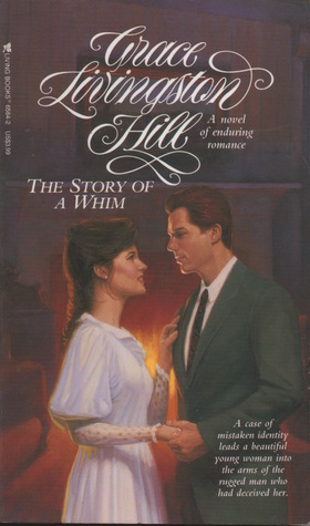 The Story of a Whim (1993) by Grace Livingston Hill