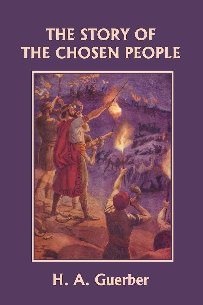 The Story of the Chosen People (Yesterday's Classics) by Guerber, H. A.