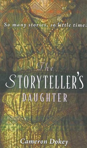 The Storyteller's Daughter: A Retelling of the Arabian Nights (2002) by Cameron Dokey