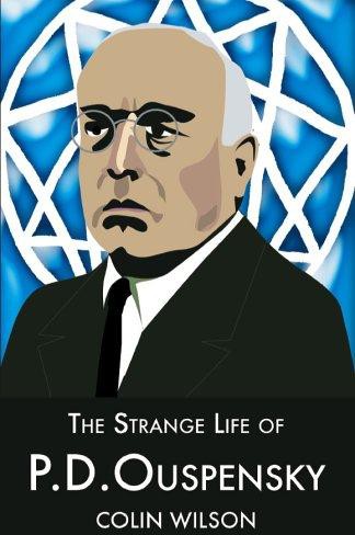 The Strange Life of P. D. Ouspensky by Colin Wilson