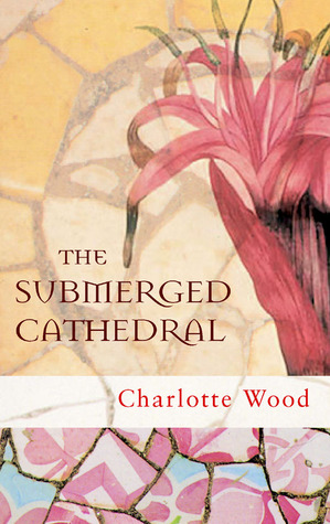 The Submerged Cathedral (2004) by Charlotte Wood
