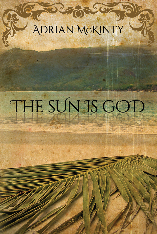 The Sun Is God (2014) by Adrian McKinty