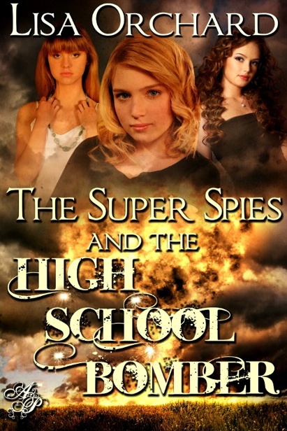 The Super Spies and the High School Bomber by Lisa Orchard