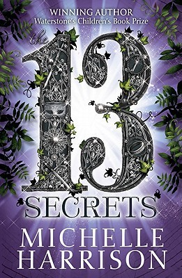The Thirteen Secrets (2000) by Michelle Harrison