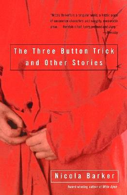 The Three Button Trick and Other Stories (2001) by Nicola Barker