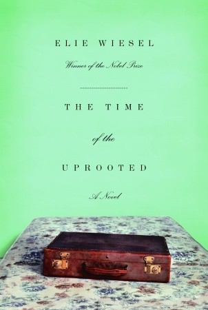 The Time of the Uprooted (2005) by Elie Wiesel