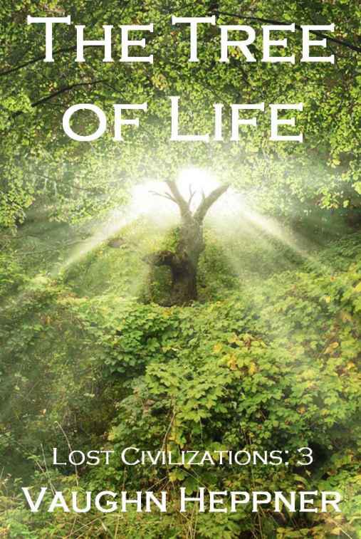 The Tree of Life (Lost Civilizations: 3) by Vaughn Heppner